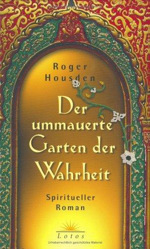 Der ummauerte Garten der Wahrheit. Spiritueller Roman