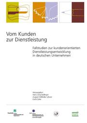 Vom Kunden zur Dienstleistung. Fallstudien zur kundenorientierten Dienstleistungsentwicklung in deutschen Unternehmen