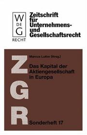 Das Kapital der Aktiengesellschaft in Europa (Zeitschrift Für Unternehmens Und Gesellschaftsrecht/ZGR Sonderheft 17)