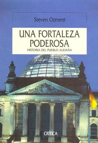 Una Fortaleza Extraordinaria. Una Nueva Historia Del Pueblo Aleman (Serie Mayor)