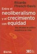 Entre El Neoliberalismo y El Crecimiento Con Equidad