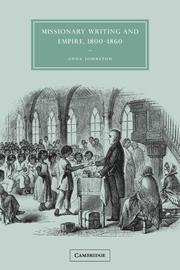 Missionary Writing and Empire, 18001860 (Cambridge Studies in Nineteenth-Century Literature and Culture)