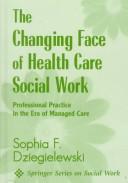 The changing face of health care social work
