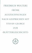 Frühe Aufzeichnungen nach Gesprächen mit Stefan George zur "Blättergeschichte"