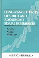 Long-range effects of child and adolescent sexual experiences