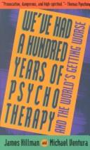 We've had a hundred years of psychotherapy-- and the world's getting worse
