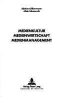 Medienkultur, Medienwirtschaft, Medienmanagement (German Edition)