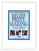The complete manual of relief print-making