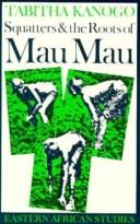 Squatters and the roots of Mau Mau, 1905-63