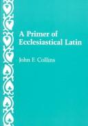 A primer of ecclesiastical Latin