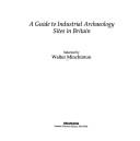 A Guide to industrial archaeology sites in Britain