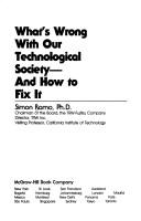 What's wrong with our technological society--and how to fix it