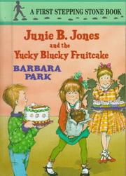 Junie B. Jones and the Yucky Blucky Fruitcake