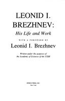 Leonid I. Brezhnev, his Life and Work