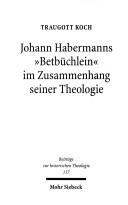 Johann Habermanns "Betbüchlein" im Zusammenhang seiner Theologie