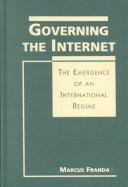 Governing the Internet: The Emergence of an International Regime (Ipolitics)