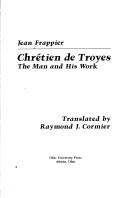Chrétien de Troyes, the man and his work