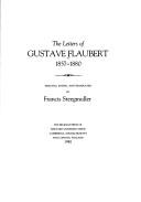 The letters of Gustave Flaubert, selected, edited, and translated by Francis Steegmuller