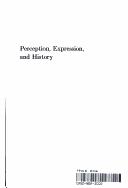 Perception, expression, and history