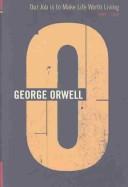 Our Job Is to Make Life Worth Living 1949-1950 (Complete Orwell)