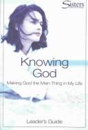 Knowing God: Making God the Main Thing in My Life (Sisters: Bible Study for Women)