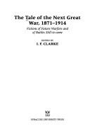 The Tale of the Next Great War, 1871-1914