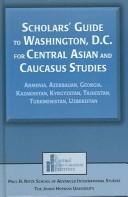 Scholars' guide to Washington, D.C. for Central Asian and Caucasus studies