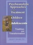 Psychoanalytic Approaches to the Treatment of Children and Adolescents