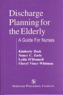 Discharge planning for the elderly : a guide for nurses / Kimberly Dash ... [et al.].