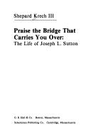 Praise the Bridge That Carries You over