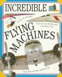 Flying Machines (Incrediblle Words & Pictures)