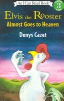 Elvis the Rooster Almost Goes to Heaven (I Can Read: Level 3)