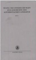 Die Überlieferung der griechischen Apologeten des zweiten Jahrhunderts in der alten Kirche und im Mittelalter ; Die Altercatio Simonis Iudaei et Theophili Christiani nebst Untersuchungen über die antijüdische Polemik in der alten Kirche ; Die Acta Archelai und das Diatessaron Tatians
