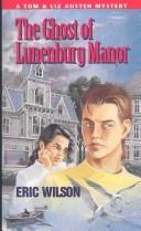 The Ghost of Lunenburg Manor (Tom and Liz Austen Mysteries)