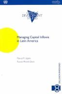 Managing Capital Inflows in Latin America (UN Development Programme, Office of Development Studies, Discussion Paper Series)