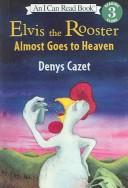 Elvis the Rooster Almost Goes to Heaven