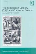 Nineteenth-century Childhood and the Rise of Consumer Culture (Ashgate Studies in Childhood, 1700 to the Present)