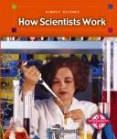How Scientists Work (Simply Science, 3)