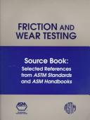 Friction and Wear Testing Source Book of Selected References