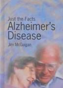Alzheimer's Disease (Just the Facts)