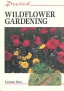 Practical Wildflower Gardening (Practical Gardening)