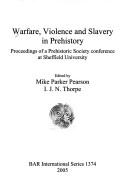 Warfare, violence and slavery in prehistory
