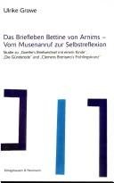 Das Briefleben Bettine Von Arnims--Vom Musenanruf Zur Selbstreflexion