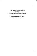 The foreign trade law of the People's Republic of China =