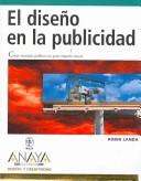 El diseno en la publicidad/ Advertising By Design (Diseno Y Creatividad/ Desing and Creativity)
