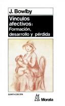 Vinculos Afectivos - Formacion, Desarrollo y Perdi