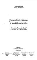 Francophonie littéraire et identités culturelles