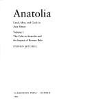 Anatolia: Land, Men, and Gods in Asia Minor Volume I