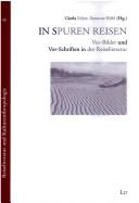 In Spuren reisen: Vor-Bilder und Vor-Schriften in der Reiseliteratur
