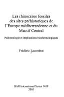 RHINOCEROS FOSSILES DES SITES PREHISTORIQUES DE L'EUROPE MEDITERRANEENNE ET DU MASSIF CENTRAL: PALEONTOLOGIE..